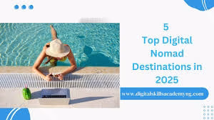 Top 5 Digital Work Nomad Destinations in 2025.